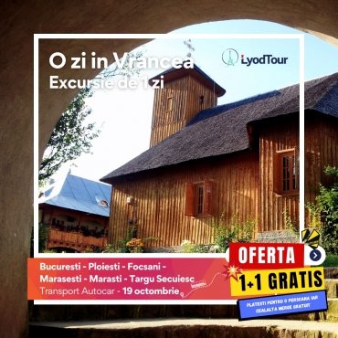 Oferta 1+1 Gratis: O zi in Vrancea - 19 octombrie 2024