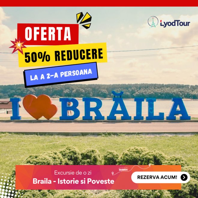 Oferta: 50% Reducere la a 2-a Persoana 💣 Excursie o zi - Braila - Istorie si Poveste