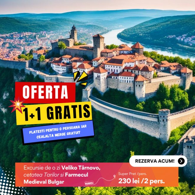 Oferta 1+1 Gratis: Veliko Târnovo – cetatea Tarilor si Farmecul Medieval Bulgar, 10 mai 2025