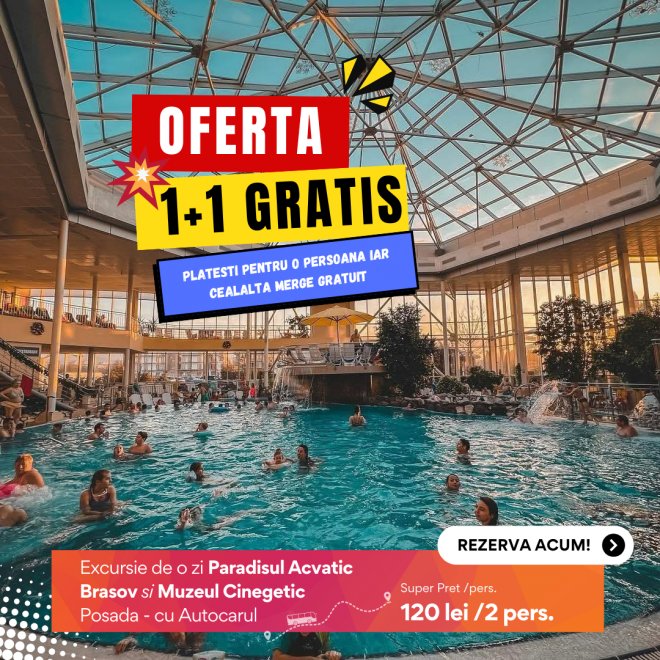 Oferta 1+1 Gratis: Paradisul Acvatic si Muzeul Cinegetic Posada, Excursie de o zi,  Sambata 15 februarie 2025, cu Autocarul